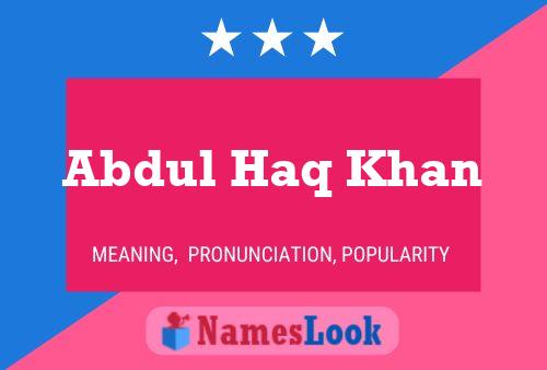 Abdul Haq Khan Name Poster