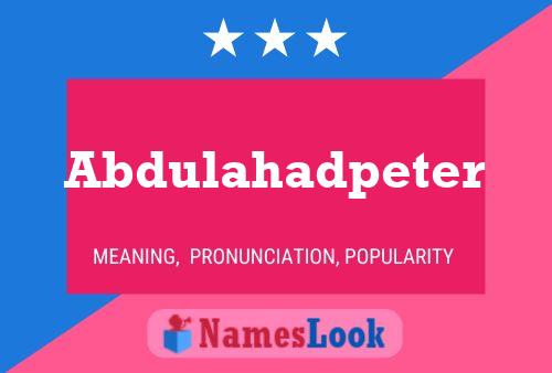 Abdulahadpeter Name Poster