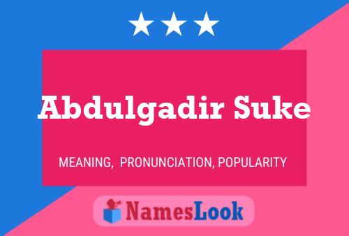 Abdulgadir Suke Name Poster