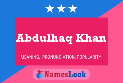 Abdulhaq Khan Name Poster