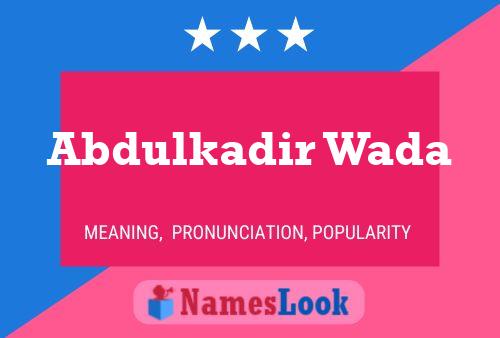 Abdulkadir Wada Name Poster