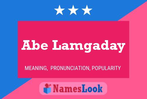 Abe Lamgaday Name Poster