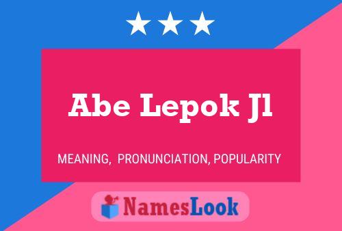 Abe Lepok Jl Name Poster