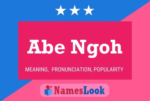 Abe Ngoh Name Poster