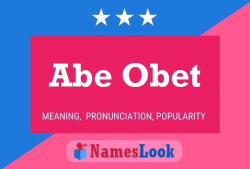 Abe Obet Name Poster