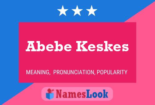 Abebe Keskes Name Poster