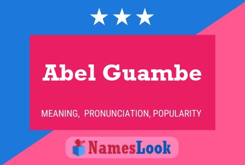 Abel Guambe Name Poster