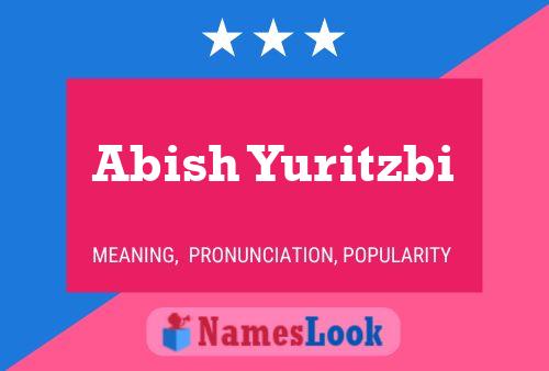 Abish Yuritzbi Name Poster