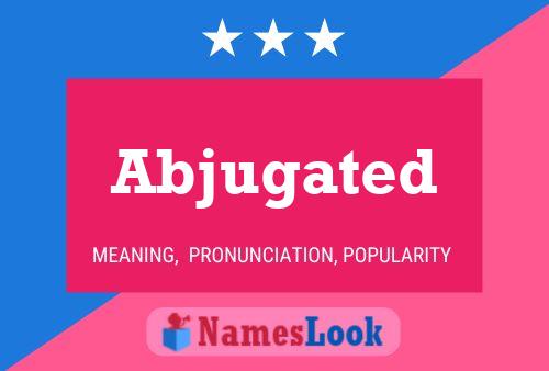 Abjugated Name Poster