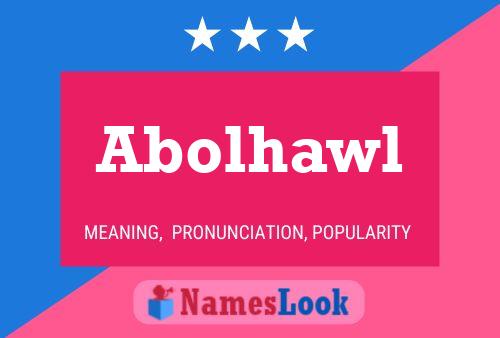 Abolhawl Name Poster