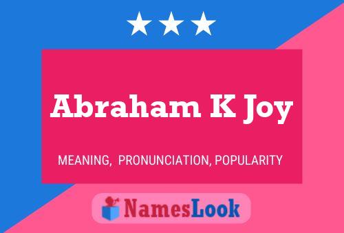 Abraham K Joy Name Poster