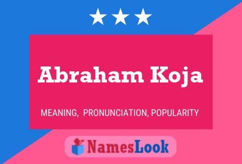 Abraham Koja Name Poster