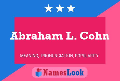 Abraham L. Cohn Name Poster