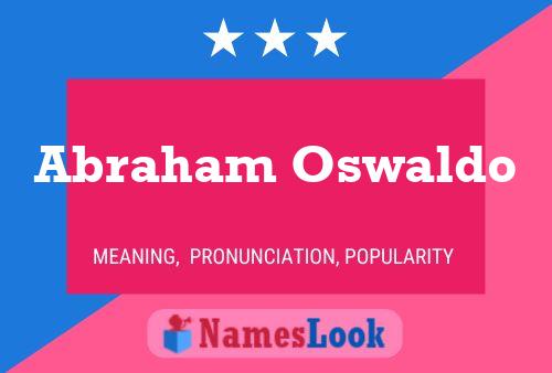 Abraham Oswaldo Name Poster