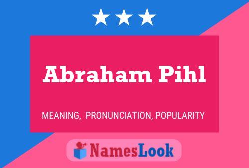 Abraham Pihl Name Poster