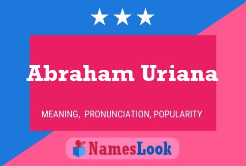 Abraham Uriana Name Poster