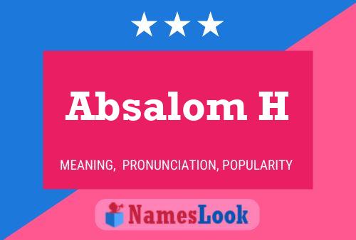 Absalom H Name Poster