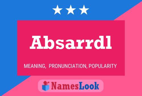 Absarrdl Name Poster