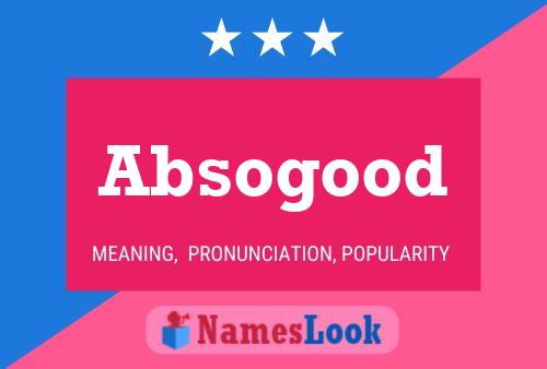 Absogood Name Poster