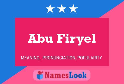 Abu Firyel Name Poster