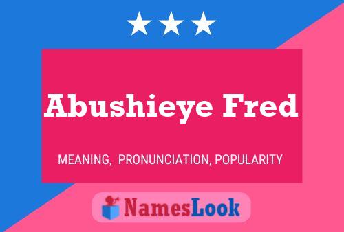 Abushieye Fred Name Poster