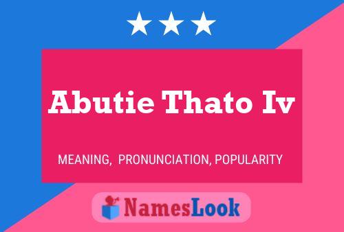 Abutie Thato Iv Name Poster