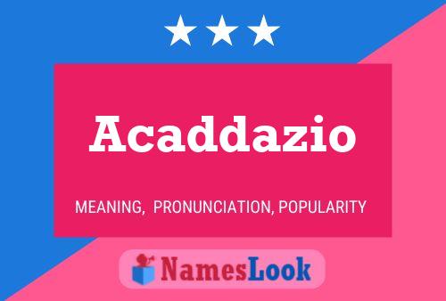 Acaddazio Name Poster