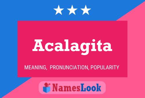 Acalagita Name Poster