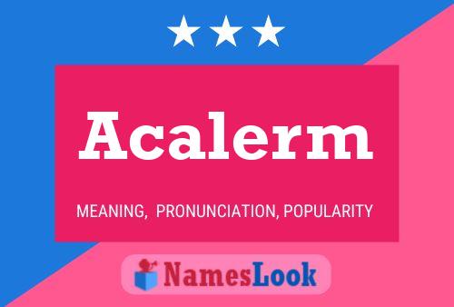 Acalerm Name Poster