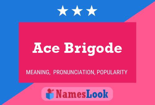 Ace Brigode Name Poster