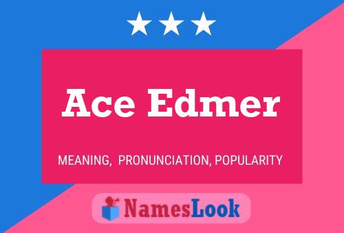 Ace Edmer Name Poster