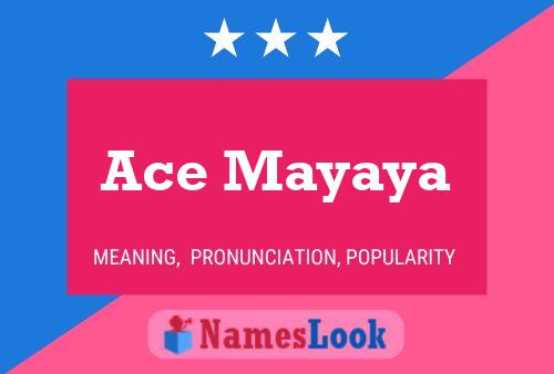 Ace Mayaya Name Poster