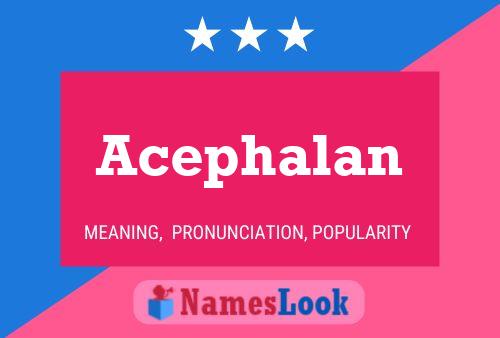 Acephalan Name Poster