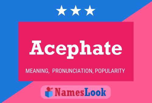 Acephate Name Poster