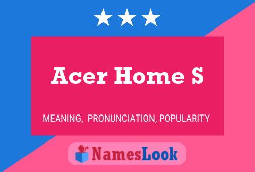 Acer Home S Name Poster