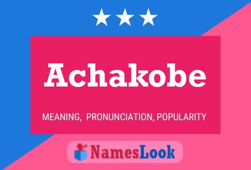 Achakobe Name Poster