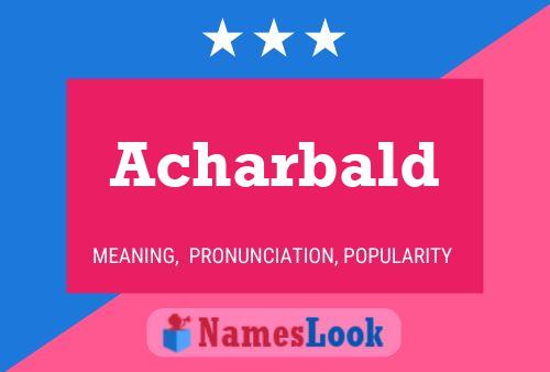 Acharbald Name Poster