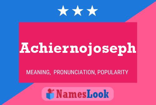 Achiernojoseph Name Poster