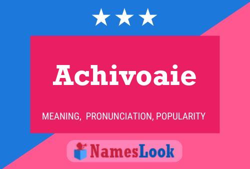 Achivoaie Name Poster