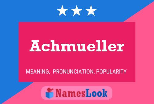 Achmueller Name Poster