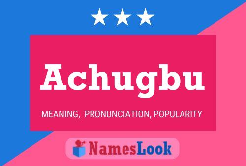 Achugbu Name Poster