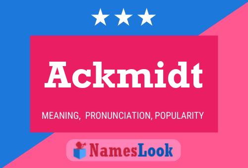 Ackmidt Name Poster