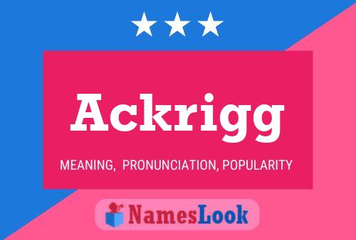 Ackrigg Name Poster