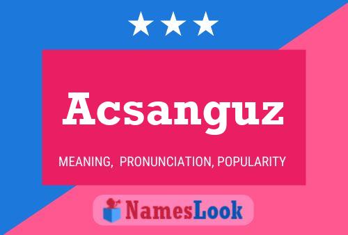 Acsanguz Name Poster