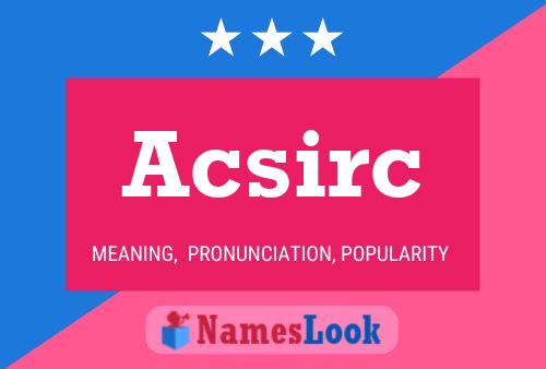 Acsirc Name Poster