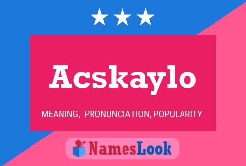 Acskaylo Name Poster