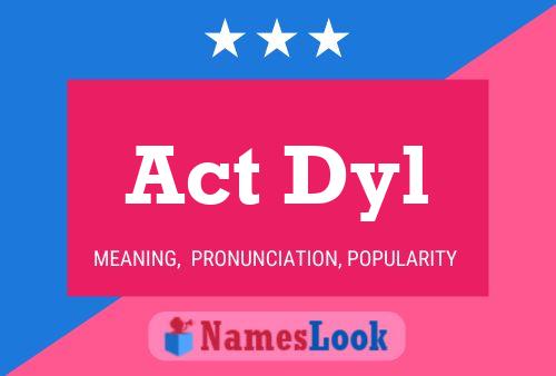 Act Dyl Name Poster