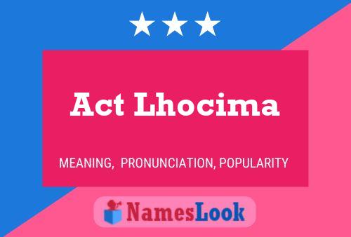 Act Lhocima Name Poster