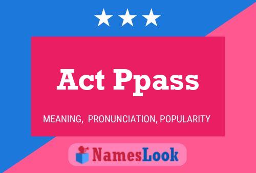 Act Ppass Name Poster