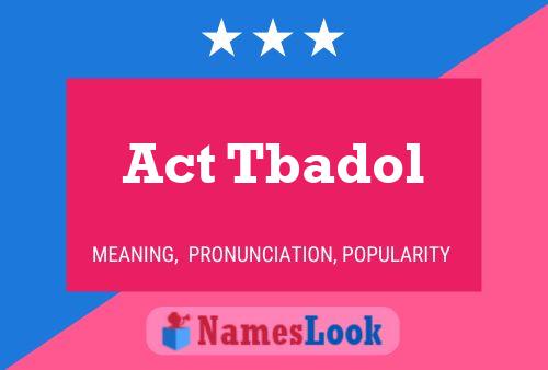 Act Tbadol Name Poster